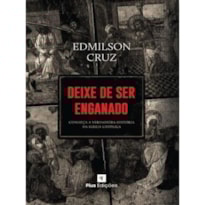 DEIXE DE SER ENGANADO - CONHEÇA A VERDADEIRA HISTÓRIA DA IGREJA CATÓLICA