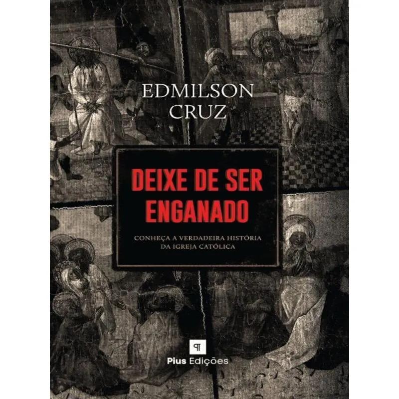 DEIXE DE SER ENGANADO - CONHEÇA A VERDADEIRA HISTÓRIA DA IGREJA CATÓLICA