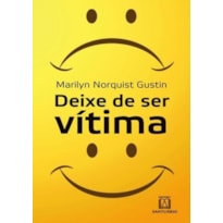 DEIXE DE SER VITIMA - DICAS PARA O CRESCIMENTO PESSOAL