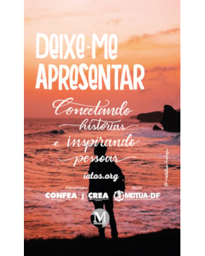 DEIXE-ME APRESENTAR: CONTANDO HISTÓRIAS E INSPIRANDO PESSOAS