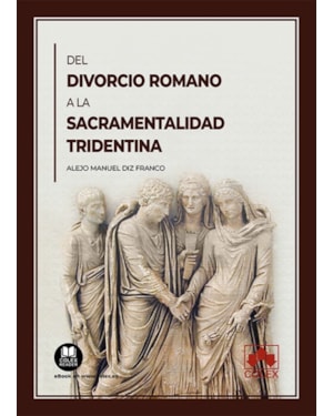 DEL DIVORCIO ROMANO A LA SACRAMENTALIDAD TRIDENTINA