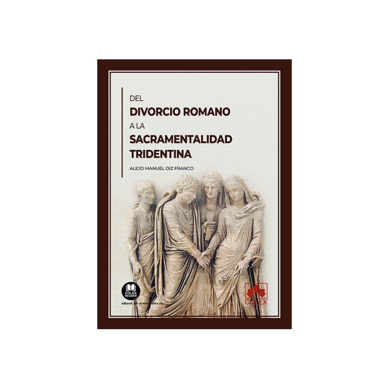 DEL DIVORCIO ROMANO A LA SACRAMENTALIDAD TRIDENTINA