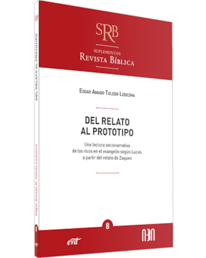 DEL RELATO AL PROTOTIPO - UNA LECTURA SOCIONARRATIVA DE LOS RICOS EN EL EVANGELIO SEGÚN LUCAS A PARTIR DEL RELATO DE ZAQ