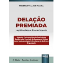 DELAÇÃO PREMIADA - LEGITIMIDADE E PROCEDIMENTO