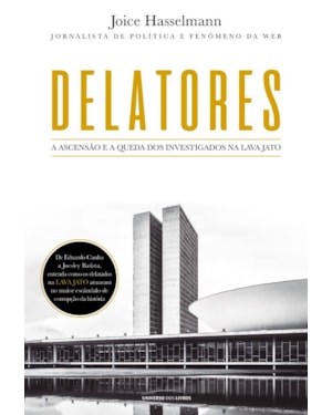 DELATORES: A ASCENSÃO E A QUEDA DOS INVESTIGADOS NA LAVA JATO