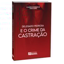 DELEGADO PEDROSA E O CRIME DA CASTRAÇÃO
 DELEGADO PEDROSA E O CRIME DA CASTRAÇÃO