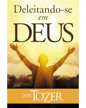DELEITANDO-SE EM DEUS