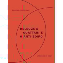 DELEUZE & GUATTARI E O ANTI-ÉDIPO