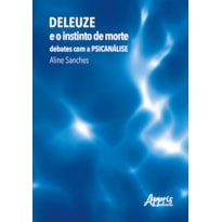 DELEUZE E O INSTINTO DE MORTE: DEBATES COM A PSICANÁLISE