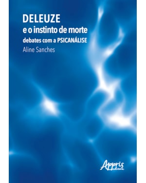 DELEUZE E O INSTINTO DE MORTE: DEBATES COM A PSICANÁLISE