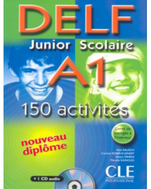 DELF JUNIOR SCOLAIRE A1 - 150 ACT. LIVRE + CORRIGES + TRANSCRIPTIONS