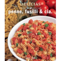 DELÍCIAS : PENNE, FUSILLI & CIA