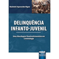 DELINQUÊNCIA INFANTO-JUVENIL - UMA ABORDAGEM DESENVOLVIMENTISTA EM CRIMINOLOGIA