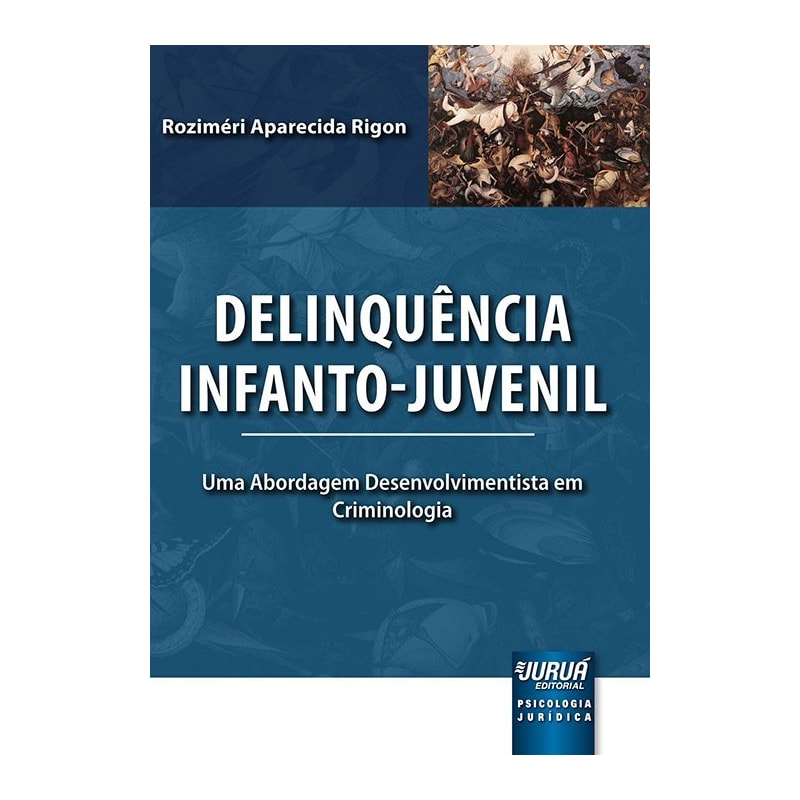 DELINQUÊNCIA INFANTO-JUVENIL - UMA ABORDAGEM DESENVOLVIMENTISTA EM CRIMINOLOGIA