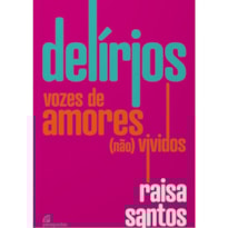 DELÍRIOS - VOZES DE AMORES (NÃO) VIVIDOS