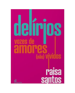 DELÍRIOS - VOZES DE AMORES (NÃO) VIVIDOS
