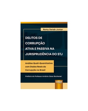 DELITOS DE CORRUPÇÃO ATIVA E PASSIVA NA JURISPRUDÊNCIA DO STJ - ANÁLISE QUALI-QUANTITATIVA COM DADOS REAIS DA CORRUPÇÃO NO BRASIL