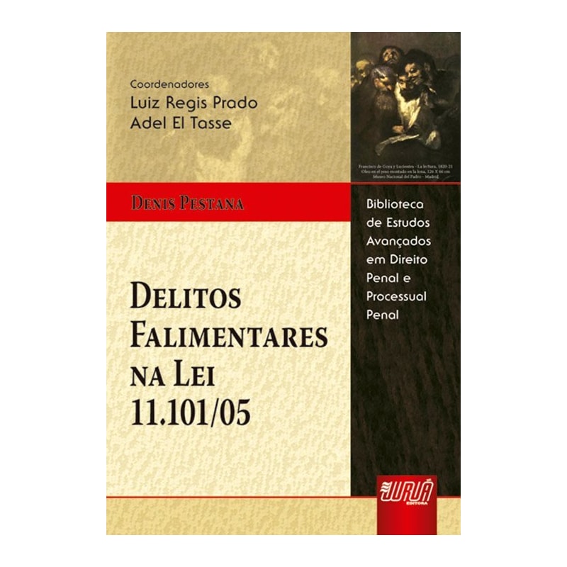 DELITOS FALIMENTARES NA LEI 11.101/05 - BIBLIOTECA DE ESTUDOS AVANÇADOS EM DIREITO PENAL E PROCESSUAL PENAL