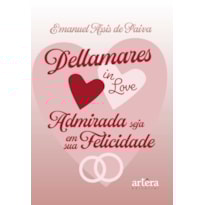 DELLAMARES IN LOVE: ADMIRADA SEJA EM SUA FELICIDADE