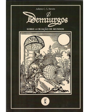 DEMIURGOS: SOBRE A CRIAÇÃO DE MUNDOS