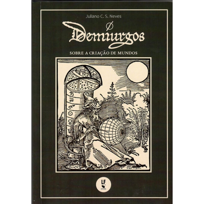 DEMIURGOS: SOBRE A CRIAÇÃO DE MUNDOS