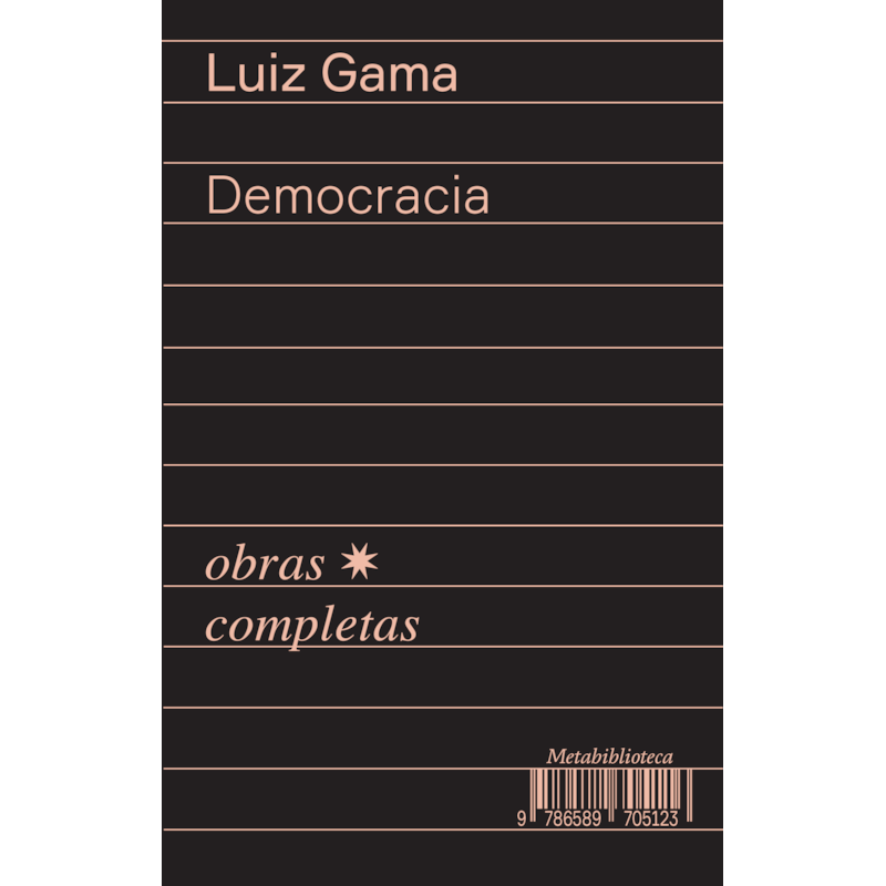 DEMOCRACIA (1866-1869): OBRAS COMPLETAS DE LUIZ GAMA