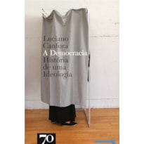 DEMOCRACIA, A - HISTORIA DE UMA IDEOLOGIA - 1ª