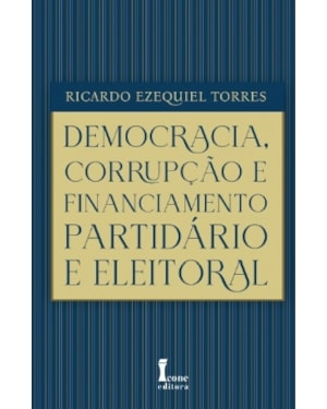 DEMOCRACIA, CORRUPÇÃO E FINANCIAMENTO PARTIDÁRIO E ELEITORAL