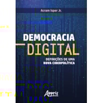 DEMOCRACIA DIGITAL: DEFINIÇÕES DE UMA NOVA CIBERPOLÍTICA