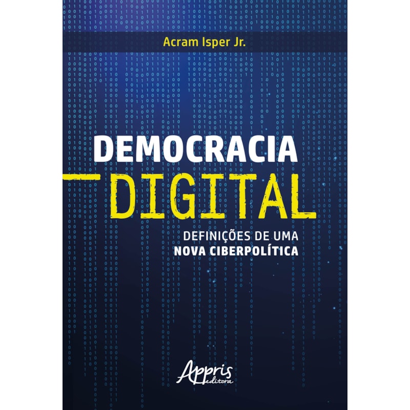 DEMOCRACIA DIGITAL: DEFINIÇÕES DE UMA NOVA CIBERPOLÍTICA