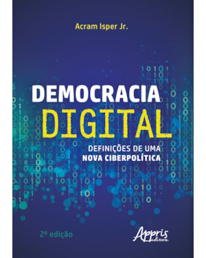 DEMOCRACIA DIGITAL: DEFINIÇÕES DE UMA NOVA CIBERPOLÍTICA