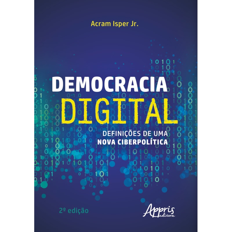 DEMOCRACIA DIGITAL: DEFINIÇÕES DE UMA NOVA CIBERPOLÍTICA