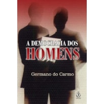 DEMOCRACIA DOS HOMENS, A - 1