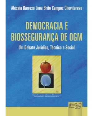 DEMOCRACIA E BIOSSEGURANÇA DE OGM - UM DEBATE JURÍDICO, TÉCNICO E SOCIAL