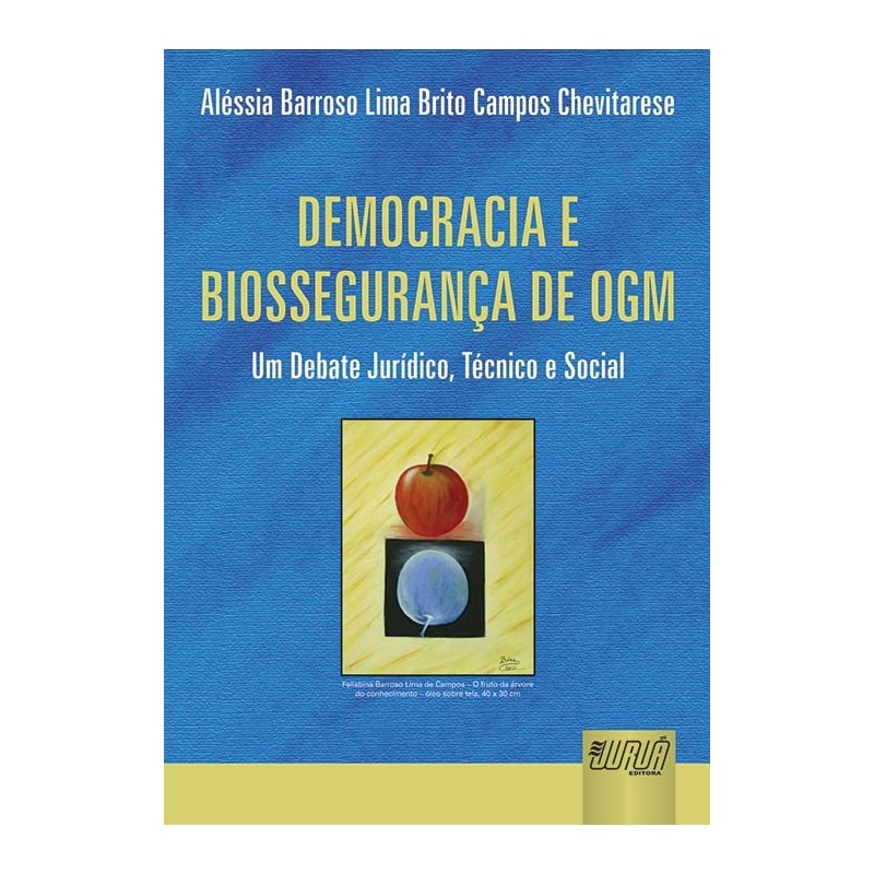 DEMOCRACIA E BIOSSEGURANÇA DE OGM - UM DEBATE JURÍDICO, TÉCNICO E SOCIAL