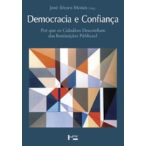 Democracia e confiança: por que os cidadãos desconfiam das instituições públicas?