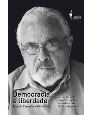 Democracia e liberdade: a trajetória de José Carlos Dias na defesa dos direitos humanos