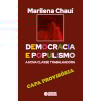 DEMOCRACIA E POPULISMO - A NOVA CLASSE TRABALHADORA