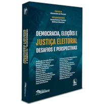DEMOCRACIA, ELEIÇÕES E JUSTIÇA ELEITORAL: DESAFIOS E PERSPECTIVAS