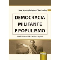 DEMOCRACIA MILITANTE E POPULISMO