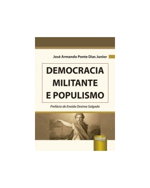 DEMOCRACIA MILITANTE E POPULISMO