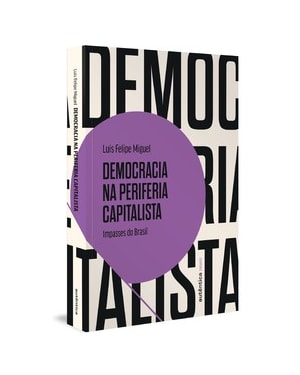 DEMOCRACIA NA PERIFERIA CAPITALISTA: IMPASSES DO BRASIL