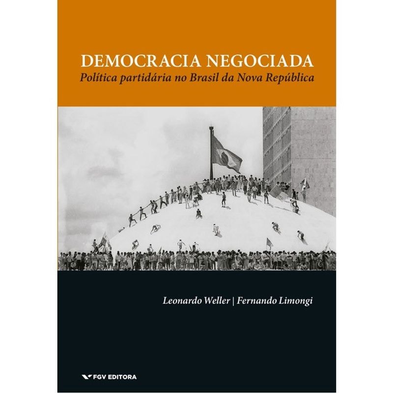 DEMOCRACIA NEGOCIADA: POLÍTICA PARTIDÁRIA NO BRASIL DA NOVA REPÚBLICA
