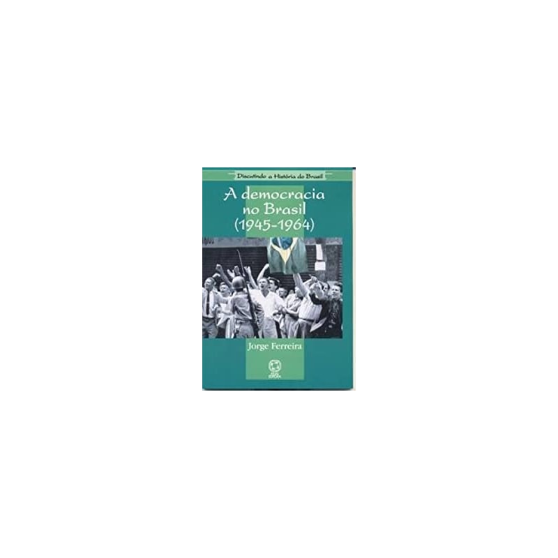 DEMOCRACIA NO BRASIL, A (1945 - 1964) - 1