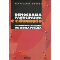 DEMOCRACIA PARTICIPATIVA E EDUCAÇÃO: A SOCIEDADE E OS RUMOS DA ESCOLA PÚBLICA