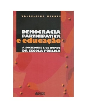 DEMOCRACIA PARTICIPATIVA E EDUCAÇÃO: A SOCIEDADE E OS RUMOS DA ESCOLA PÚBLICA