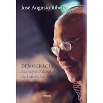 DEMOCRACIA: SARNEY E O DESAFIO DA TRANSIÇÃO