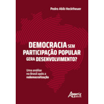 DEMOCRACIA SEM PARTICIPAÇÃO POPULAR GERA DESENVOLVIMENTO?: UMA ANÁLISE NO BRASIL APÓS A REDEMOCRATIZAÇÃO