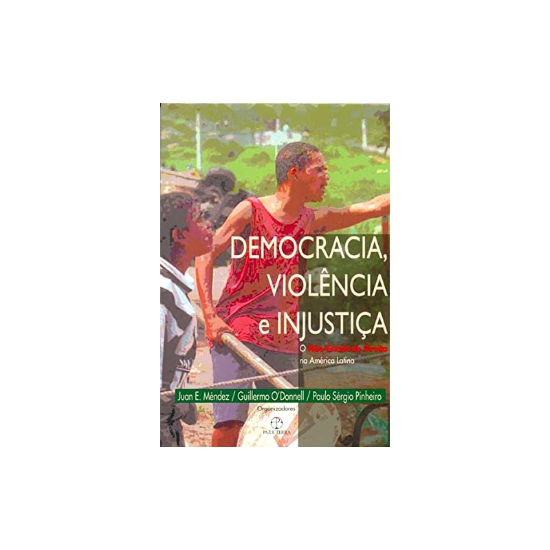 DEMOCRACIA, VIOLÊNCIA E INJUSTIÇA