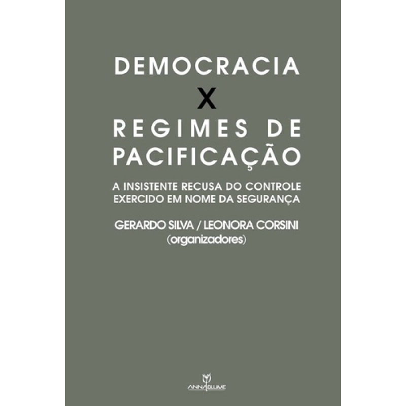 DEMOCRACIA X REGIME DE PACIFICAÇÃO - A INSISTENTE RECUSA DO CONTROLE EXERCIDO EM NOME DA SEGURANÇA